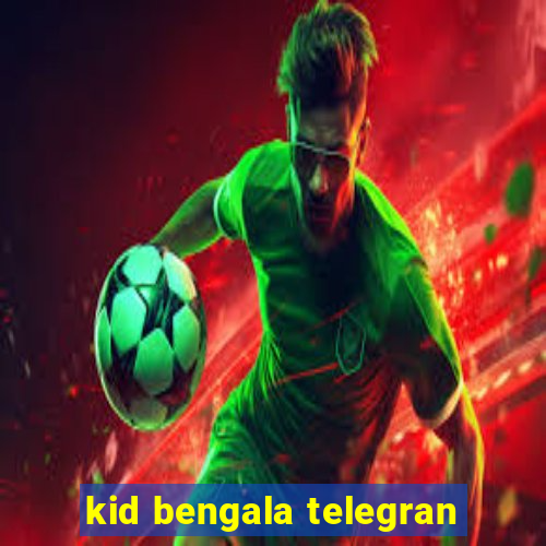 kid bengala telegran